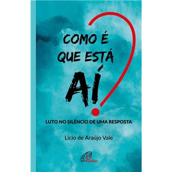 Como É Que Está Aí?: Luto No Silêncio De Uma Resposta - 1