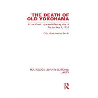 The Death of Old Yokohama - In the Great Japanese Earthquake of 1923 - Hardback - 2010 - 1