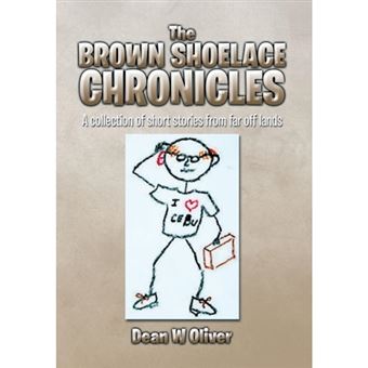The Brown Shoelace Chronicles - A Collection of Short Stories from Far Off Lands - Hardback - 2014 - 1