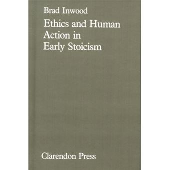 Ethics And Human Action In Early Stoicism - 1