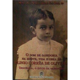 O dom de sabedoria na mente, vida e obra de plinio corrêa de oliveira. [vol. 1] - 1