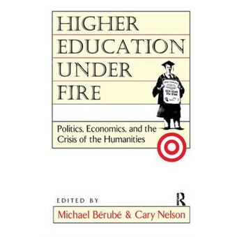 Higher Education Under Fire - Politics, Economics, and the Crisis of the Humanities - Paperback - 1995 - 1