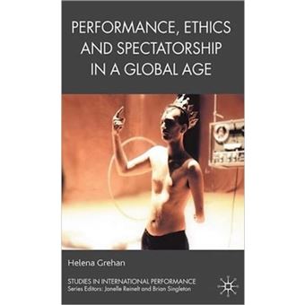 Performance, Ethics and Spectatorship in a Global Age - Hardback - 2009 - 1