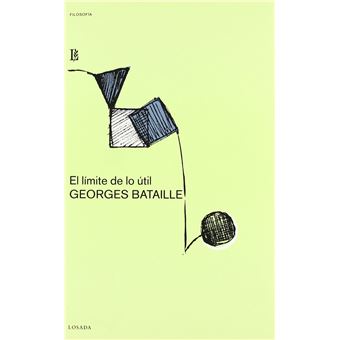 El L'imite De Lo 'Util/ The Limit of the Useful : Fragmentos De Una Version Abandonada De La Parte Maldita - 1