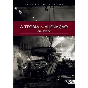 A Teoria da Alienação em Marx - Coleção Mundo do Trabalho - 1