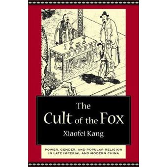 The Cult of the Fox - Power, Gender, and Popular Religion in Late Imperial and Modern China - Hardback - 2005 - 1