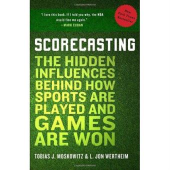 Scorecasting: The Hidden Influences Behind How Sports Are Played And Games Are Won - [Version Originale] - 1
