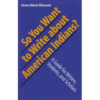 So You Want to Write About American Indians? - A Guide for Writers, Students, and Scholars - Paperback - 2005 - 1
