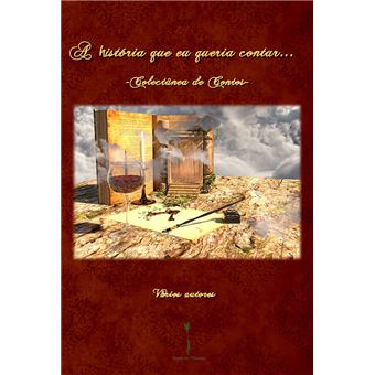 A história que eu queria contar… - Colectânea de Contos - 1