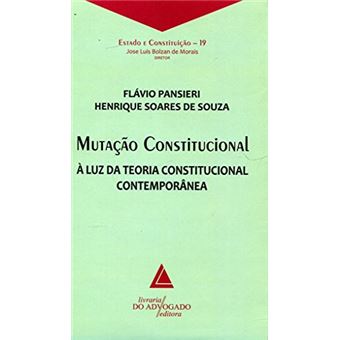 Mutação Constitucional à Luz da Teoria Constitucional Contemporânea - Volume 19. Coleção Estado e Constituição - 1