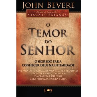 O Temor do Senhor. O Segredo para Conhecer Deus na Intimidade - 1