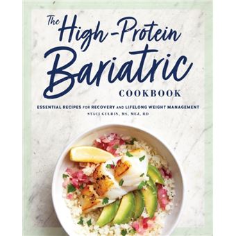 The Highprotein Bariatric Cookbook  Essential Recipes For Recovery And Lifelong Weight Management - 1