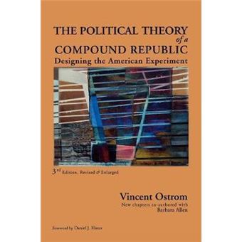 The Political Theory of a Compound Republic : Designing the American Experiment - 1