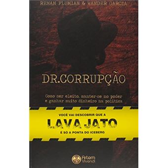 Dr. Corrupção. Como Ser Eleito, Manter-se no Poder e Ganhar Muito Dinheiro na Política - 1