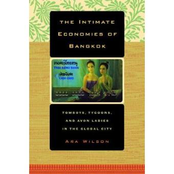 The Intimate Economies of Bangkok - Tomboys, Tycoons, and Avon Ladies in the Global City - Paperback - 2004 - 1