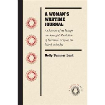 A Woman'S Wartime Journal An Account Of The Passage Over Georgia'S Plantation Of Sherman'S Army On The March To The Sea, As Recorded In The Diary Of  Lunt Mrs Thomas Burge Docsouth Book - 1