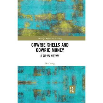 Cowrie Shells And Cowrie Money A Global History Routledge Approaches To History - 1
