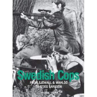 Swedish Cops - from Sjawall & Wahlaa to Stieg Larsson - Paperback - 2014 - 1