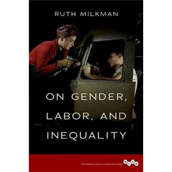 On Gender, Labor, And Inequality Working Class In American History - 1