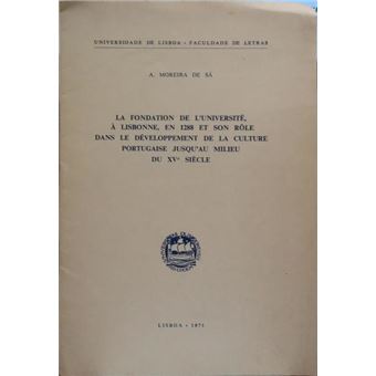 La fondation de l'université, à lisbonne, en 1288 et son rôle dans le développement de la culture portugaise jusqu'au milieu du xve siècle. - 1