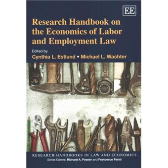 Research Handbook On The Economics Of Labor And Employment Law Research Handbooks In Law And Economics Series - 1