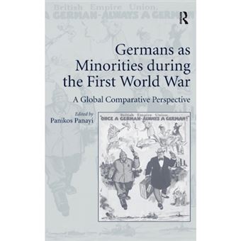 Germans as Minorities During the First World War - A Global Comparative Perspective - Hardback - 2014 - 1