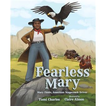 Fearless Mary: Mary Fields, American Stagecoach Driver - 1