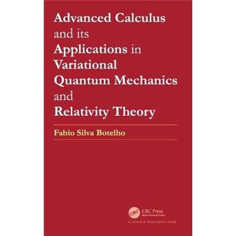 Advanced Calculus And Its Applications In Variational Quantum Mechanics And Relativity Theory - 1