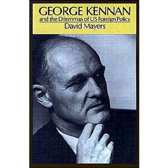 George Kennan: And the Dilemmas of Us Foreign Policy - Paperback - 2000 - 1