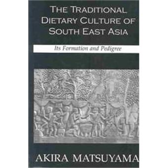 The Traditional Dietary Culture Of Southeast Asia - 1