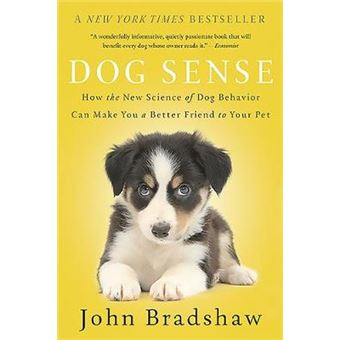 Dog Sense How The New Science Of Dog Behavior Can Make You A Better Friend To Your Pet - 1