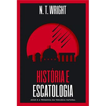 História e Escatologia: Jesus e a Promessa da Teologia Natural - 1