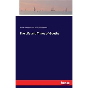 The Life And Times Of Goethe - 1