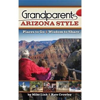 Grandparents Arizona Style Places To Go  Wisdom To Share Grandparents With Style - 1