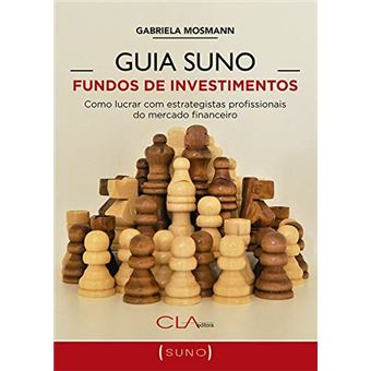 Guia Suno Fundos de Investimentos: Como Lucrar com Estrategistas Profissionais do Mercado Financeiro - 1