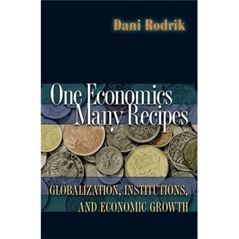 One Economics, Many Recipes - Globalization, Institutions, and Economic Growth - Paperback - 2008 - 1