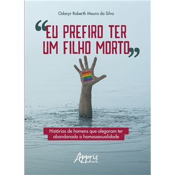 ÂEu Prefiro Ter Um Filho Mortoâ: Histórias de Homens que Alegaram Ter Abandonado a Homossexualidade - 1