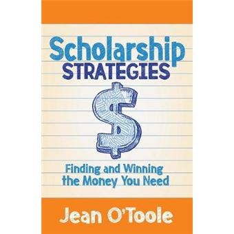 Scholarship Strategies Finding And Winning The Money You Need - 1