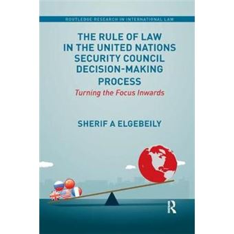 The Rule Of Law In The United Nations Security Council Decisionmaking Process Turning The Focus Inwards Routledge Research In International Law - 1
