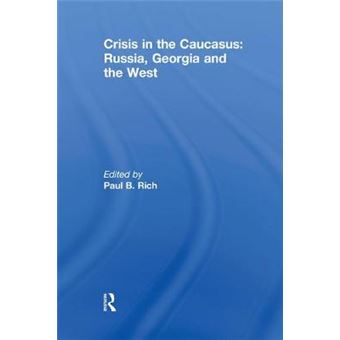 Crisis in the Caucasus - Russia, Georgia and the West - Paperback - 2012 - 1