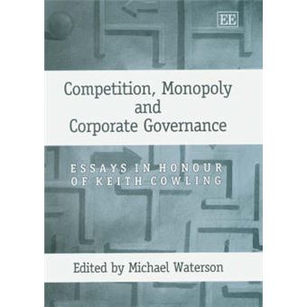 Competition, Monopoly And Corporate Governance Essays In Honour Of Keith Cowling - 1