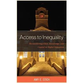 Access to Inequality : Reconsidering Class, Knowledge, and Capital in Higher Education - 1