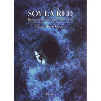 Soy La Red. Recrea Tu Destino En La Nueva Era - 1