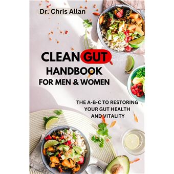 The Clean Gut Handbook For Men And Women The Abc To Restoring Your Gut Health  Vitality - 1