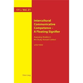 Intercultural Communicative Competence  A Floating Signifier Assessing Models In The Study Abroad Context 21 Intercultural Studies And Foreign Language Learning - 1