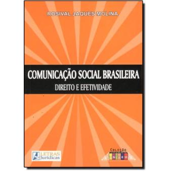 Comunicação Social Brasileira. Direito e Efetividade - 1
