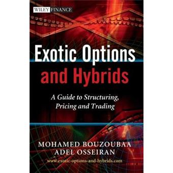 Exotic Options and Hybrids - A Guide to Structuring, Pricing and Trading - Hardback - 2010 - 1