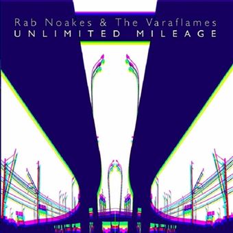 Noakes,Rab & The Varaflames-Unlimited Mileage - 1