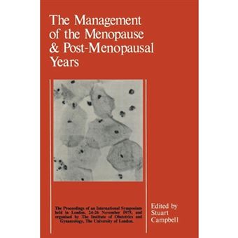 The Management of the Menopause & Post-Menopausal Years - The Proceedings of the International Symposium Held in London 24-26 November 1975 Arranged by the Institute of Obstetrics and Gynaecology, the University of London - Paperback - 2012 - 1