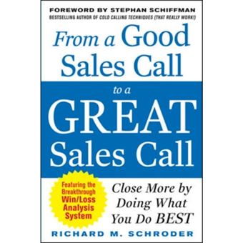From a Good Sales Call to a Great Sales Call - Close More by Doing What You Do Best - Paperback - 2010 - 1